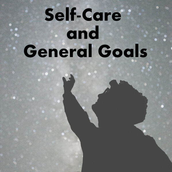 Image of a person reaching towards a starry sky. Text says Self-Care and General Goals